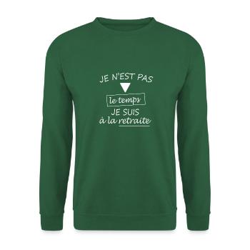 je n est pas le temps je suis à la retraite - Sweat-shirt Unisexe - vert foncé - Devant