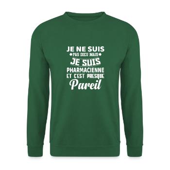 Cadeau femme Je suis pas dieu mais Pharmacienne - Sweat-shirt Unisexe - vert foncé - Devant