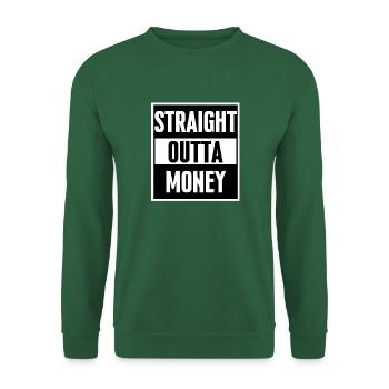 Straight outta money funny t-shirt - Unisex Sweatshirt - green - Front