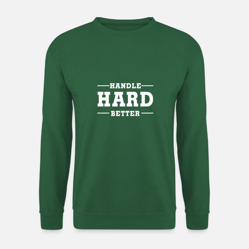 Handle Hard Better - Unisex Sweatshirt - green