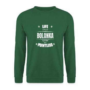 Life is possible but pointless - Bolonka - Unisex Sweatshirt - green - Front