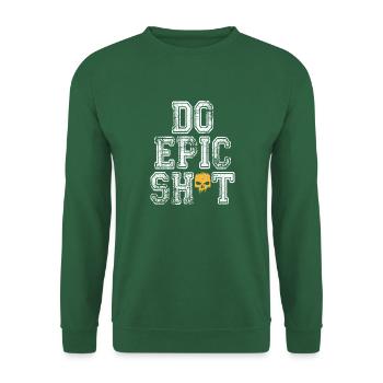 Lustige Sprüche - DO EPIC SHIT - Unisex Pullover - Grün - Vorne
