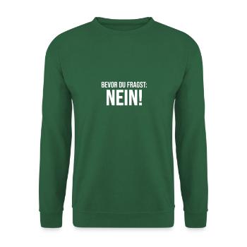 Bevor du fragst Nein lustiges - Unisex Pullover - Grün - Vorne