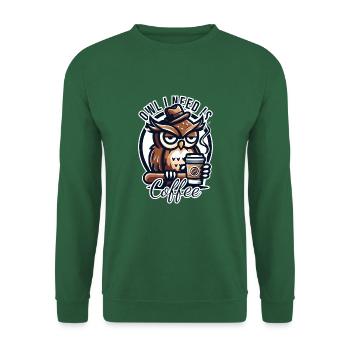 Owl I Need Is Coffee Eule Kaffee - Unisex Sweatshirt - green - Front