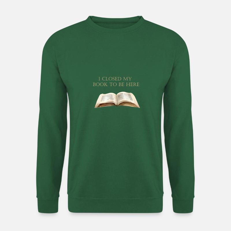 I closed my book to be here. Buch. - Unisex Pullover - Grün