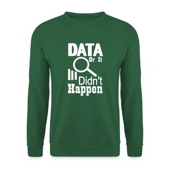 Daten oder es ist nicht passiert - Unisex Pullover - Grün - Vorne