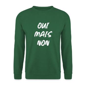 Oui mais non - Sweat-shirt Unisexe - vert foncé - Devant