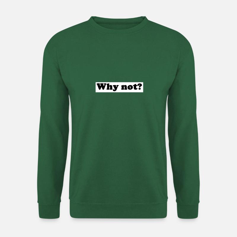 Why not - Unisex Pullover - Grün
