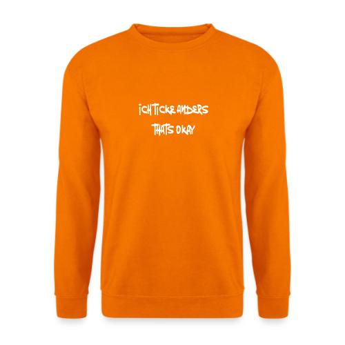 Ich ticke anders, thats okay - Unisex Pullover