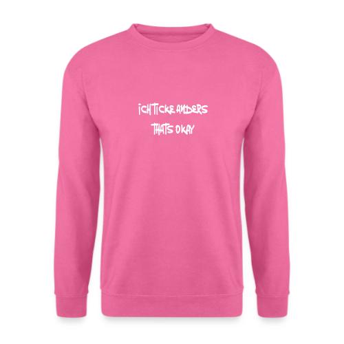 Ich ticke anders, thats okay - Unisex Sweatshirt