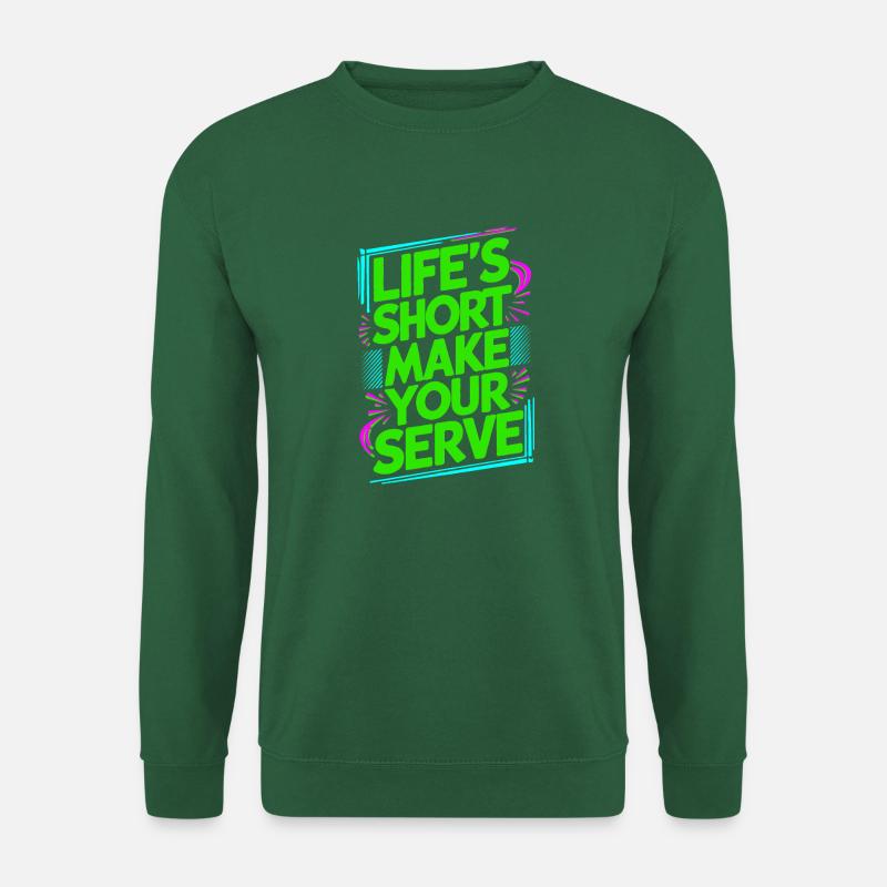 Tennis Shirt Life is short make your serve - Unisex Pullover - Grün