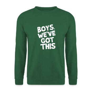 Boys. we've got this. - Unisex Sweatshirt - green - Front