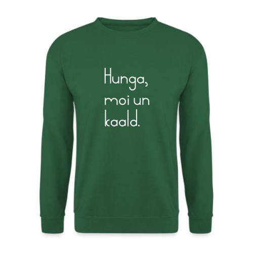 Hunga, moi un kaald. - Unisex Pullover