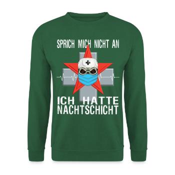 Pflegeshirt: Sprich mich nicht an, Nachtschicht - Unisex Pullover - Grün - Vorne