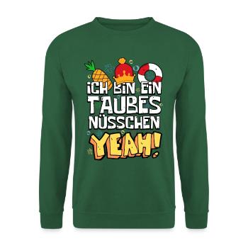 Ich bin ein taubes Nüsschen Yeah Spruch Fernsehen - Unisex Pullover - Grün - Vorne
