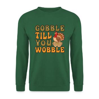 Gobble till you wobble Thanksgiving Turkey - Unisex Sweatshirt - green - Front