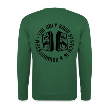 The Only Good System is a Soundsystem - Unisex Sweatshirt - green - Back
