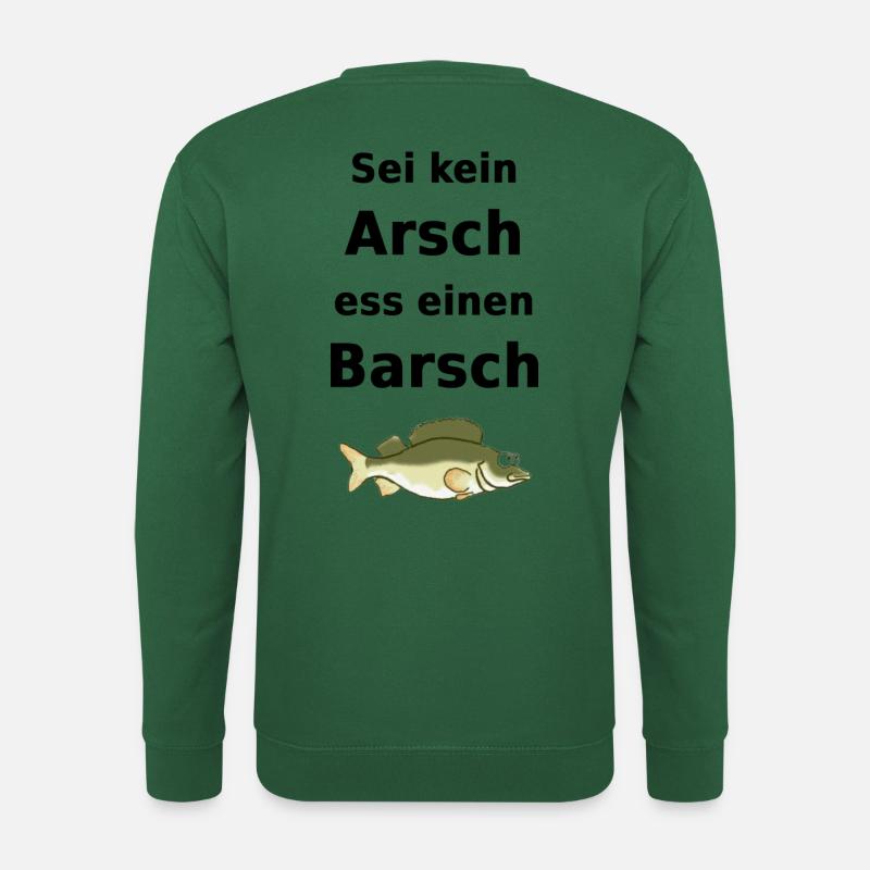 Sei kein Arsch es ein Barsch - Unisex Pullover - Grün