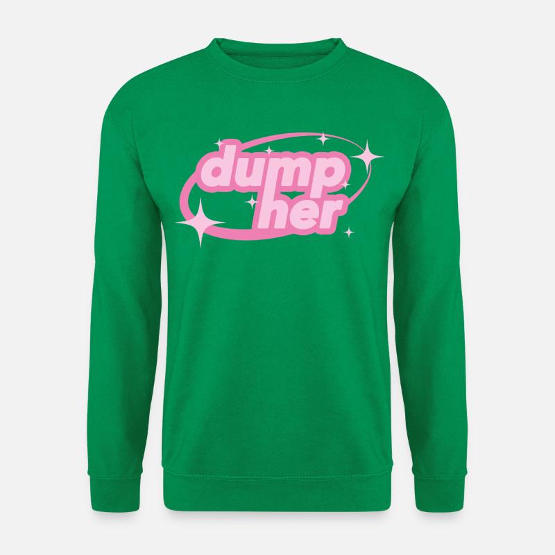 Dump Her – Déclaration de Y2K - Sweat-shirt Unisexe - vert