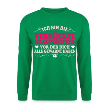 Ich Bin Die Verrückte Brautmutter Mama Der Braut - Unisex Pullover - Kelly Green - Vorne