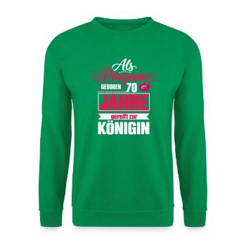 Geburtstagskönigin mit 70 Jahren - 70 Geburtstag - Unisex Pullover - Kelly Green - Vorne
