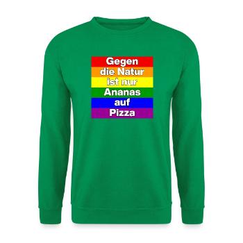 GEGEN DIE NATUR IST NUR ANANAS AUF PIZZA, TOLERANZ - Unisex Pullover - Kelly Green - Vorne