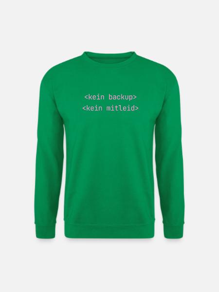 Kein Backup Kein Mitleid IT-Berater Admin - Unisex Pullover - Kelly Green