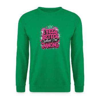  Feel Better When Im Dancing Tanz Leidenschaft - Unisex Pullover - Kelly Green - Vorne