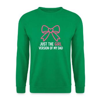 Nur die Mädchenversion meines Vaters - Unisex Pullover - Kelly Green - Vorne