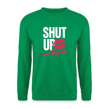 Shut Up And Kiss Me Küss Mich Einfach Valentinstag - Unisex Pullover - Kelly Green - Vorne