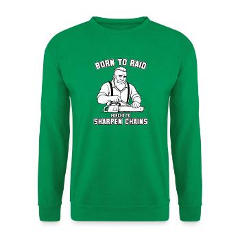 Geboren zum Überfall, gezwungen, Ketten zu schärfen, - Unisex Pullover - Kelly Green - Vorne