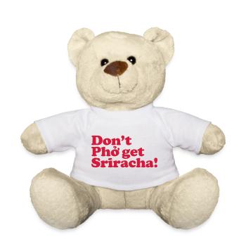 Bekomme Pho nicht Sriracha! - Teddy - Weiß - Vorne
