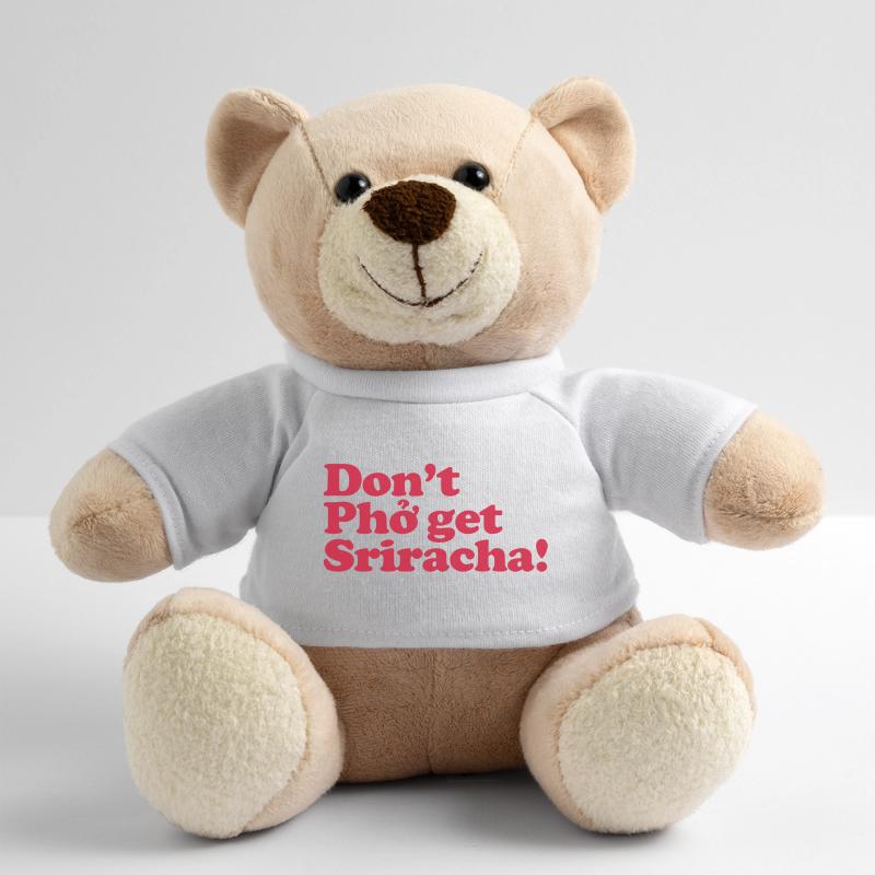 Don't Pho get Sriracha! Teddy Bear