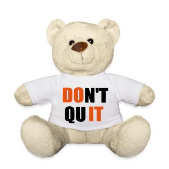 dont quit quote - Teddy Bear - white - Front
