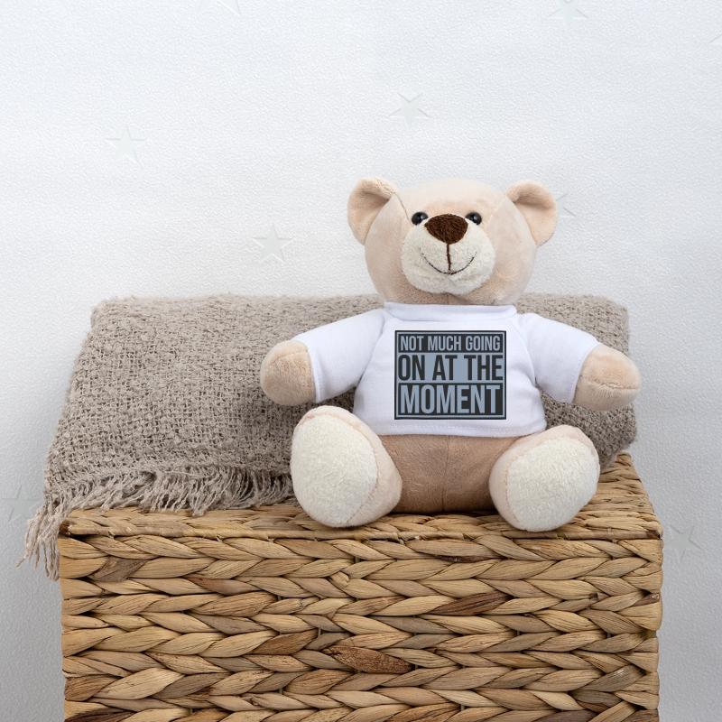 Not much going on Teddy