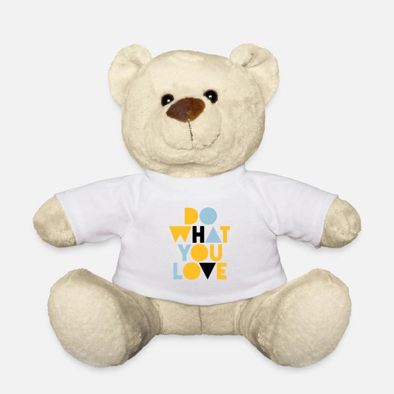 do what you love - Teddy Bear - white