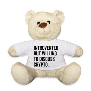 Introverted But Willing to Discuss Crypto - Teddy Bear - white - Front