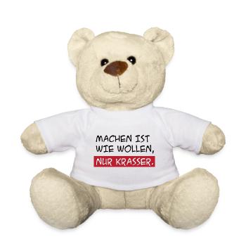 Machen Ist Wie Wollen Nur Krasser - Teddy - Weiß - Vorne