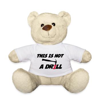 This is not a drill 🔨 - Teddy Bear - white - Front