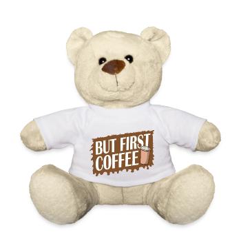 But First Coffee Funny Addicted Caffeine Lover - Teddy Bear - white - Front
