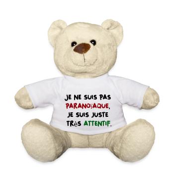 Je ne suis pas paranoïaque, juste très attentif - Nounours - blanc - Devant