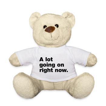 Il se passe beaucoup de choses en ce moment - Nounours - blanc - Devant