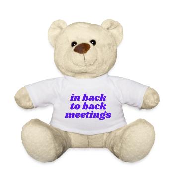 in back to back meetings - Teddy Bear - white - Front