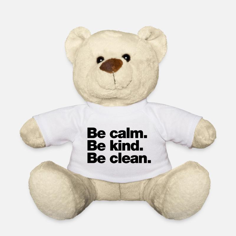 Be calm. Be kind. Be clean - Teddy Bear - white