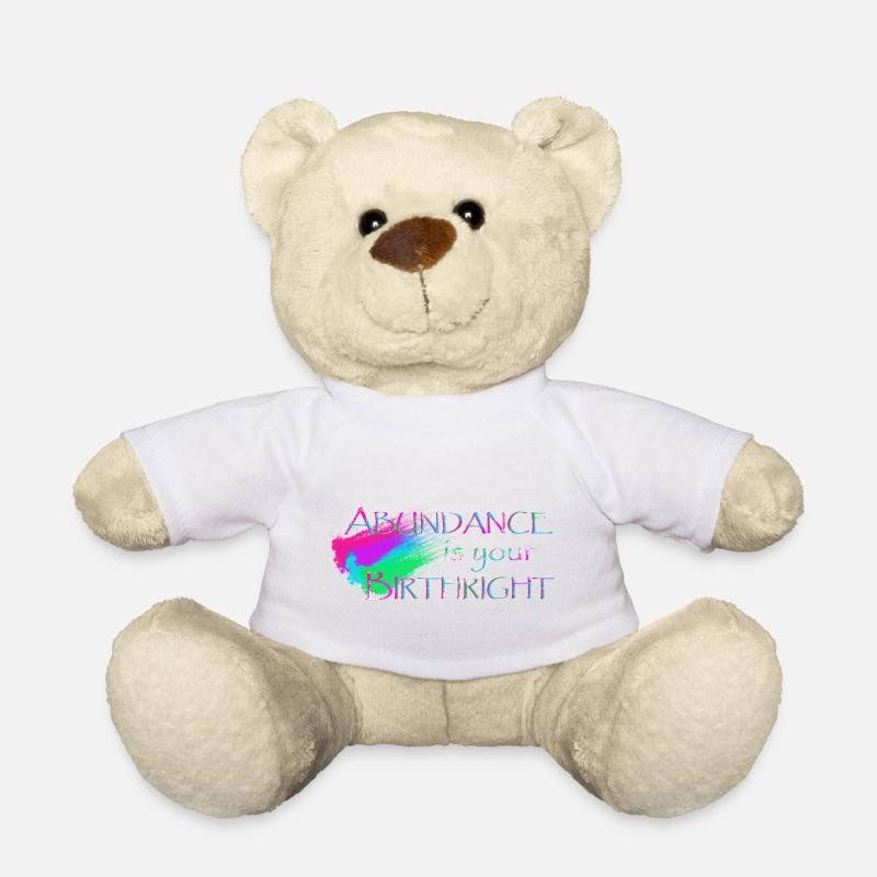 Überfluss ist dein Geburtsrecht - Teddy - Weiß