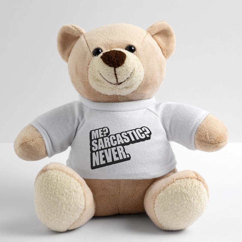 me sarcastic never quote Teddy Bear