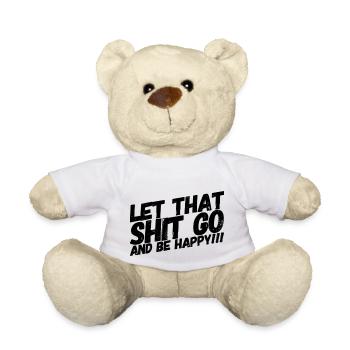 LET THAT SHIT GO AND BE HAPPY - Teddy - Weiß - Vorne