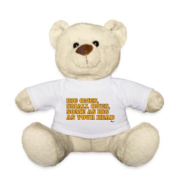 Big ones, small ones, some as big as your head! - Teddy Bear - white - Front