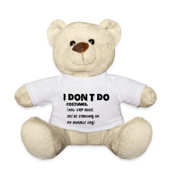 I don't do costumes, now step aside - Teddy Bear - white - Front