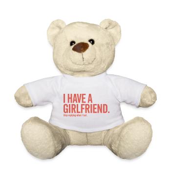 I Have A Girlfriend Stop Replying Anti Flirt Party - Teddy Bear - white - Front